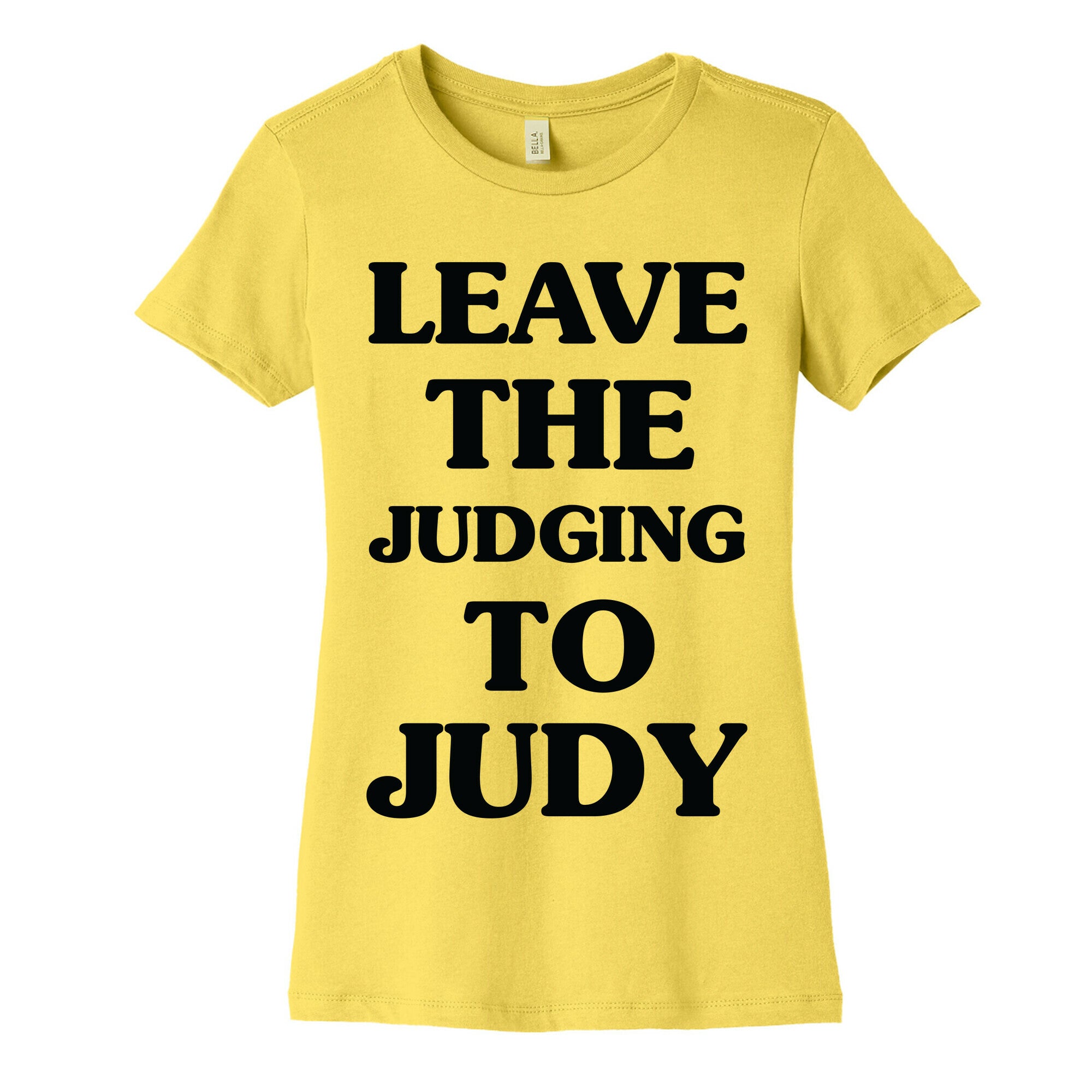 Leave the Judging To Judy Women's Cotton Tee
